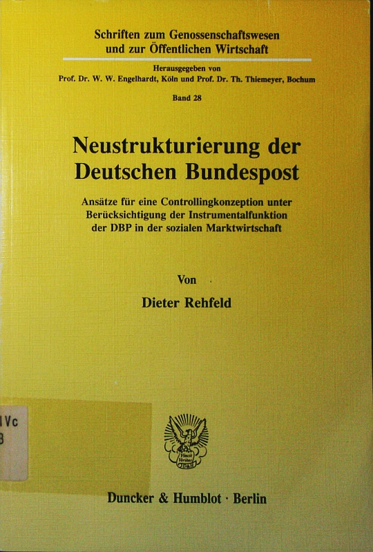 Neustrukturierung der Deutschen Bundespost. Ansätze für eine Controllingkonzeption unter Berücksichtigung der Instrumentalfunktion der DBP in der sozialen Marktwirtschaft. - Rehfeld, Dieter