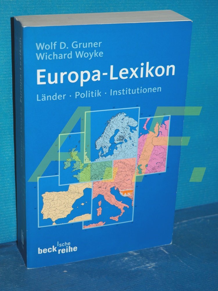 Europa-Lexikon : Länder, Politik, Institutionen Wolf D. Gruner/Wichard Woyke / Beck'sche Reihe , 1506 - Gruner, Wolf D. und Wichard Woyke