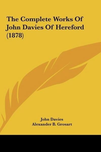 The Complete Works Of John Davies Of Hereford (1878) - John Davies