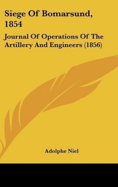 Siege Of Bomarsund, 1854 : Journal Of Operations Of The Artillery And Engineers (1856) - Adolphe Niel