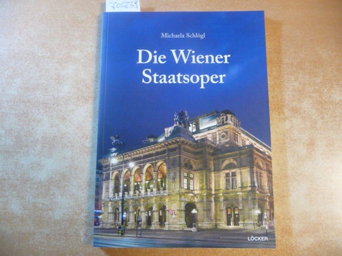 Die Wiener Staatsoper - Schlögl, Michaela
