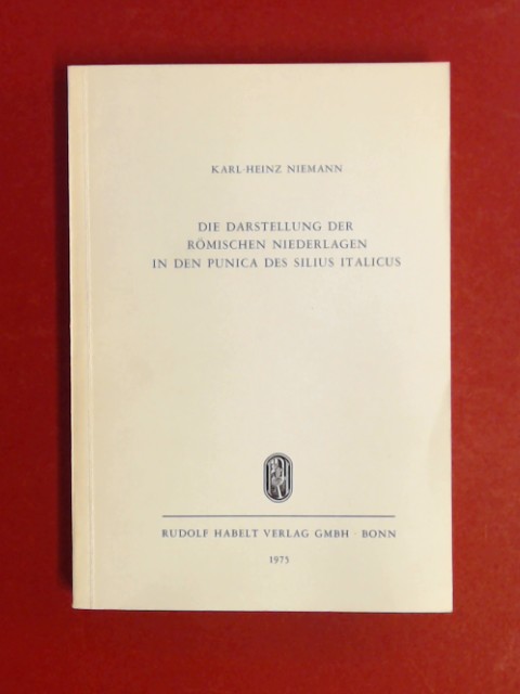 Die Darstellung der römischen Niederlagen in den Punica des Silius Italicus. Heft 20 aus der Reihe 