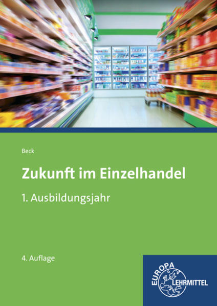 Zukunft im Einzelhandel 1. Ausbildungsjahr: Lehrbuch - Beck, Joachim