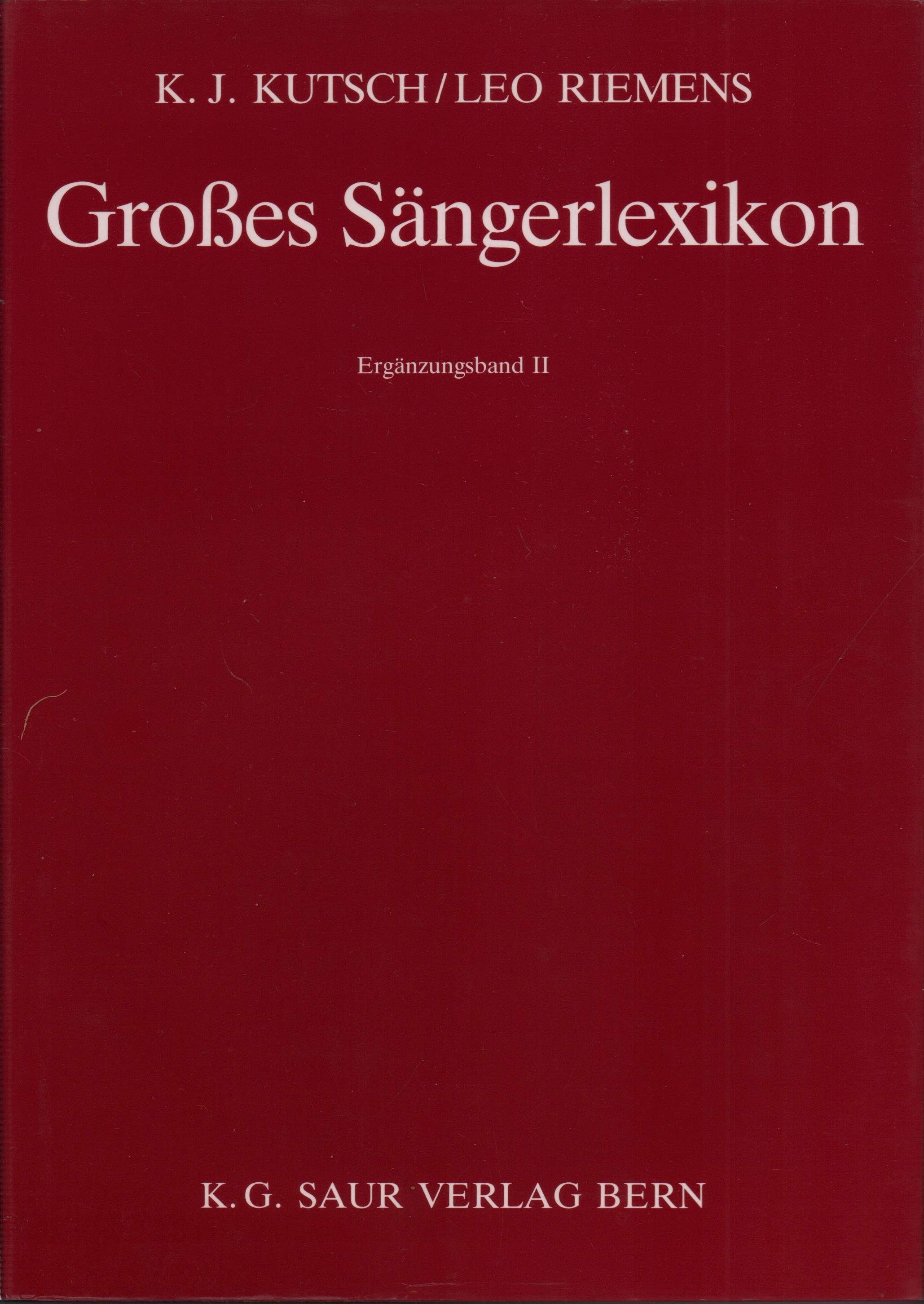Großes Sängerlexikon. Ergänzungsband II. Unter Mitwirkung von Hansjörg Rost. - Kutsch, Karl J. / Riemens, Leo.