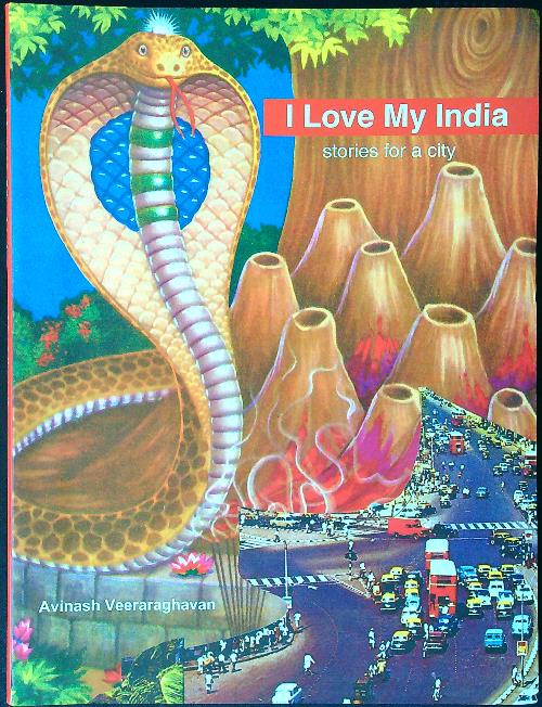 I Love My India: stories for a city - Veeraraghavan, Avinash