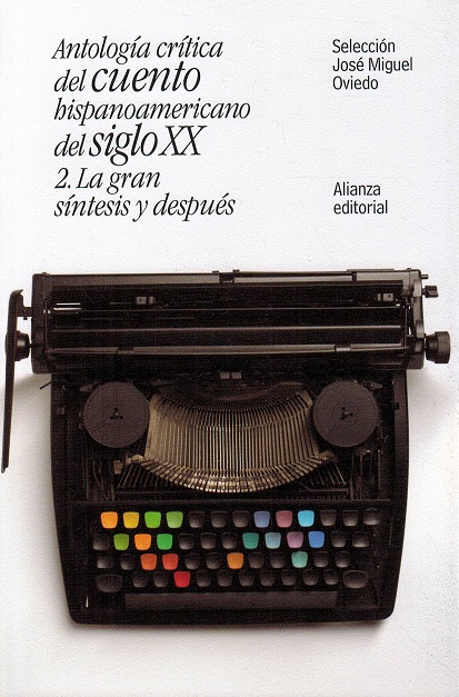 Antología crítica del cuento hispanoamericano del siglo XX. 2. La gran síntesis y después. Selección, introducción, comentarios, bibliografía y notas de José Miguel Oviedo. - Oviedo, José Miguel (selec.) [1934-2019]