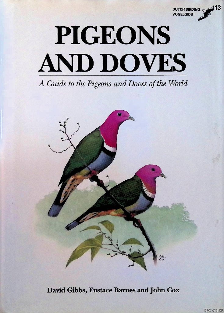 Pigeons and Doves. A Guide to the Pigeons and Doves of the World - Gibbs, David & Eustace Barnes & John Cox