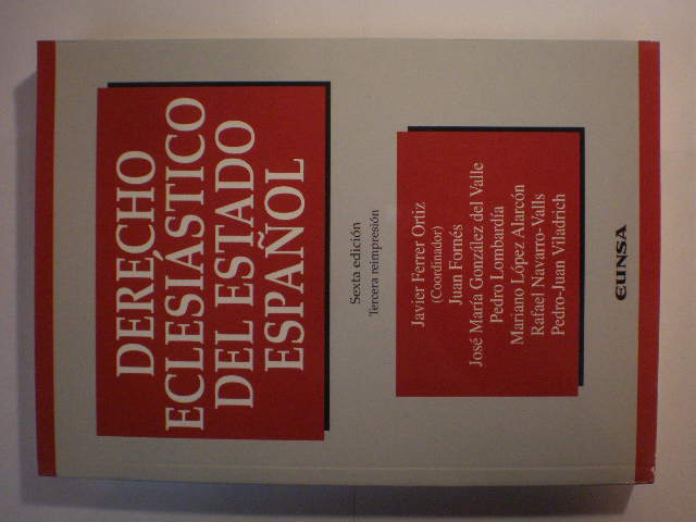 Derecho Eclesiástico del Estado Español - Javier Ferrer Ortiz, Coord. - Juan Fornés - José María González del Valle - Pedro Lombardía - Mariano López Alarcón - Rafael Navarro Valls - Pedro Juan Viladrich