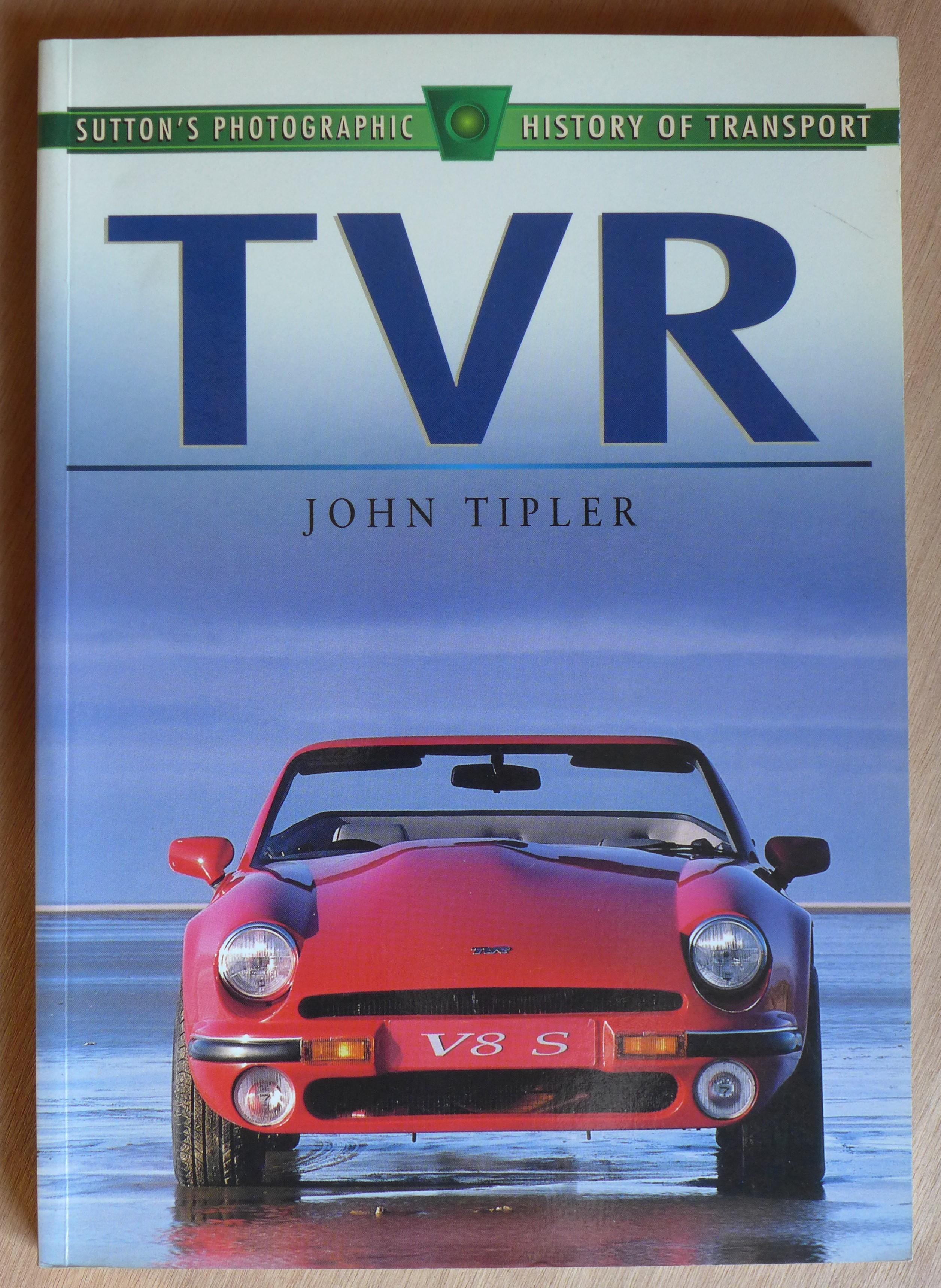 TVR. Sutton's Photographic History of Transport - John Tipler