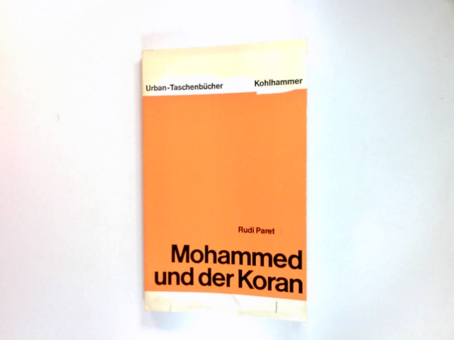 Mohammed und der Koran : Geschichte u. Verkündigung d. arab. Propheten. Urban-Taschenbücher ; Bd. 32 - Paret, Rudi