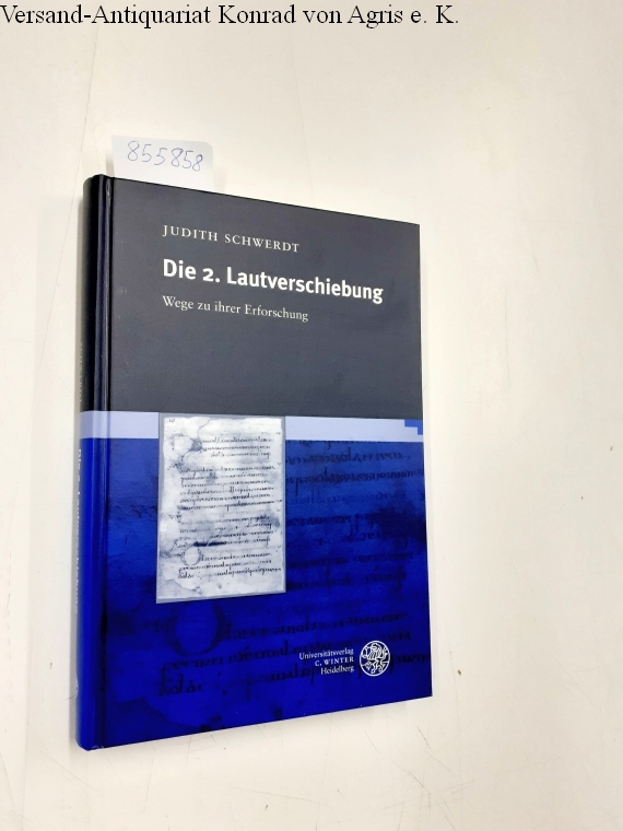 Die 2. Lautverschiebung: Wege zu ihrer Erforschung (Jenaer Germanistische Forschungen) - Schwerdt, Judith