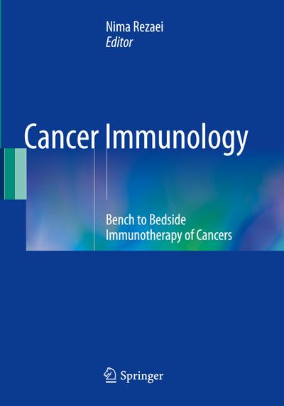 Cancer Immunology : Bench to Bedside Immunotherapy of Cancers - Nima Rezaei