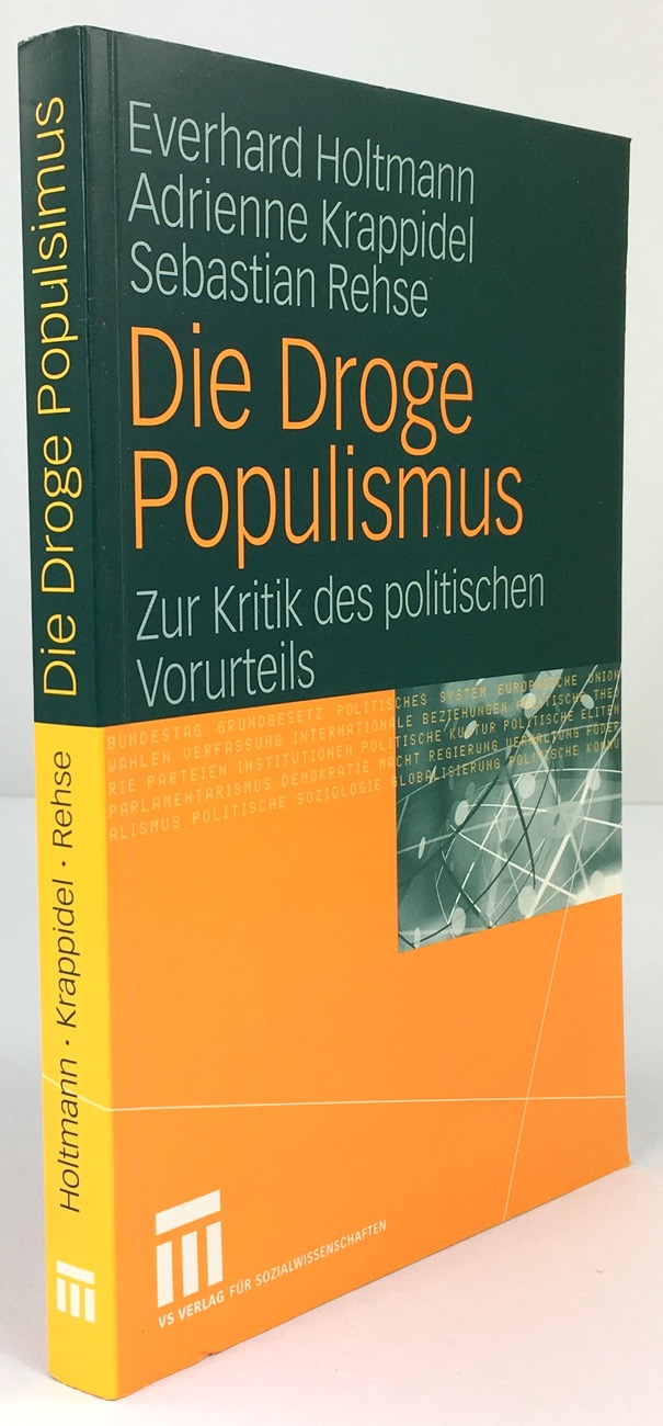 Die Droge Populismus. Zur Kritik des politischen Vorurteils. - Holtmann, Eberhard; Adrienne Krappidel; Sebastian Rehse