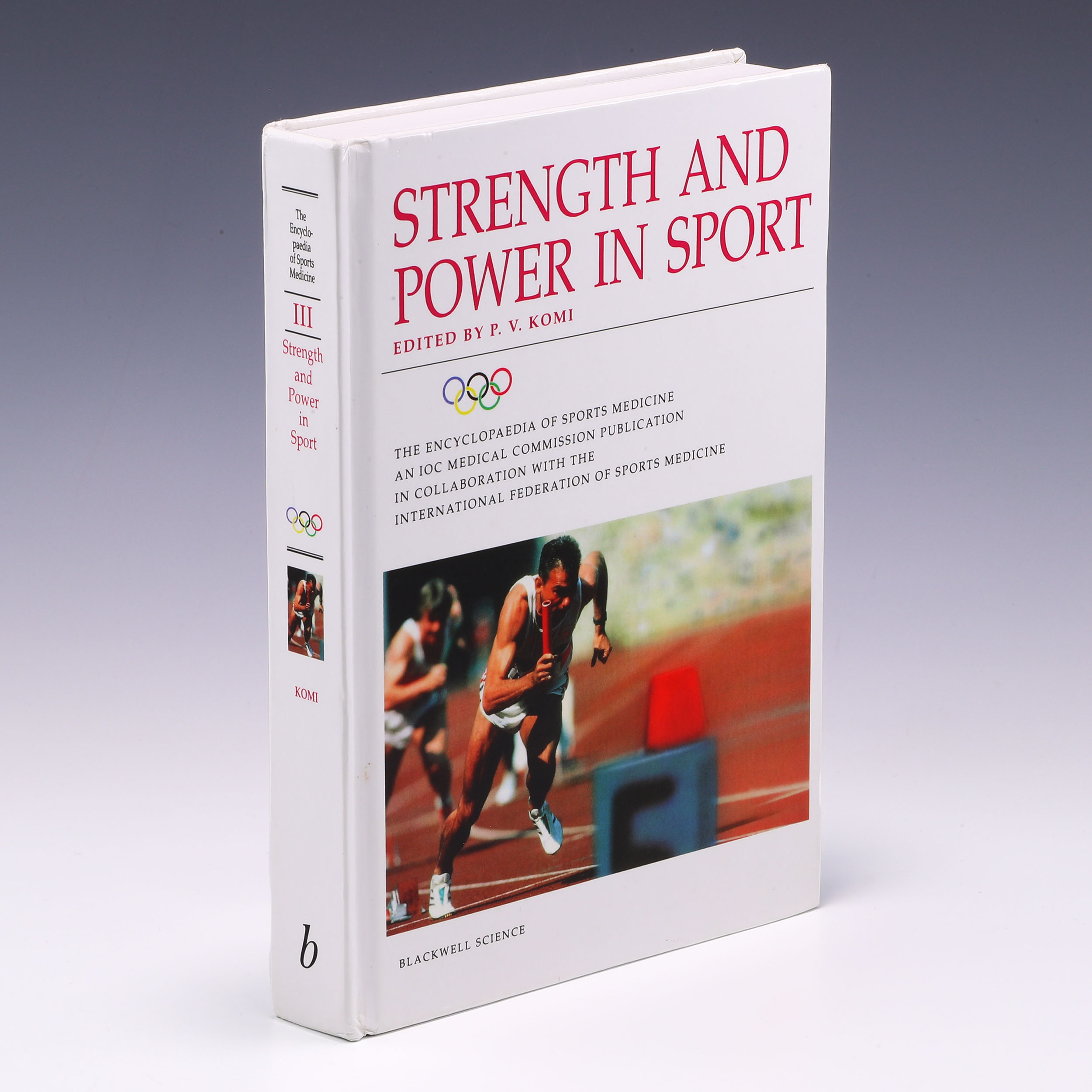 Strength and Power in Sport (Encyclopaedia of Sports Medicine, Vol. 3