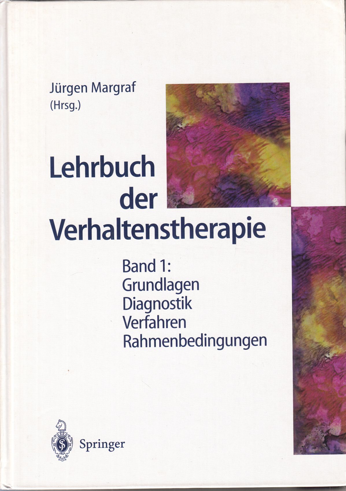 Lehrbuch der Verhaltenstherapie. Band 1: Grundlagen. Diagnostik. Verfahren. Rahmenbedingungen. - - Margraf, Jürgen (Hg.)