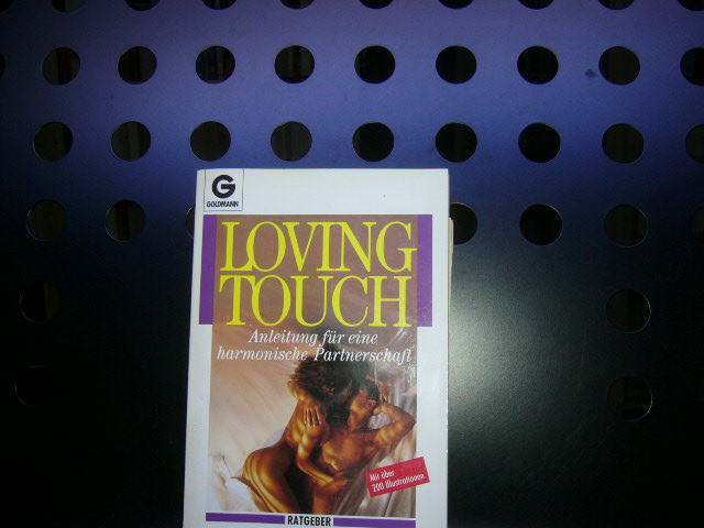 The loving touch : Liebe und Sexualität ; Anleitungen für eine harmonische Partnerschaft.