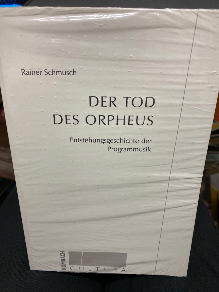 Der Tod des Orpheus : Entstehungsgeschichte der Programmusik. Rombach-Wissenschaften / Reihe Cultura ; Bd. 2 - Schmusch, Rainer