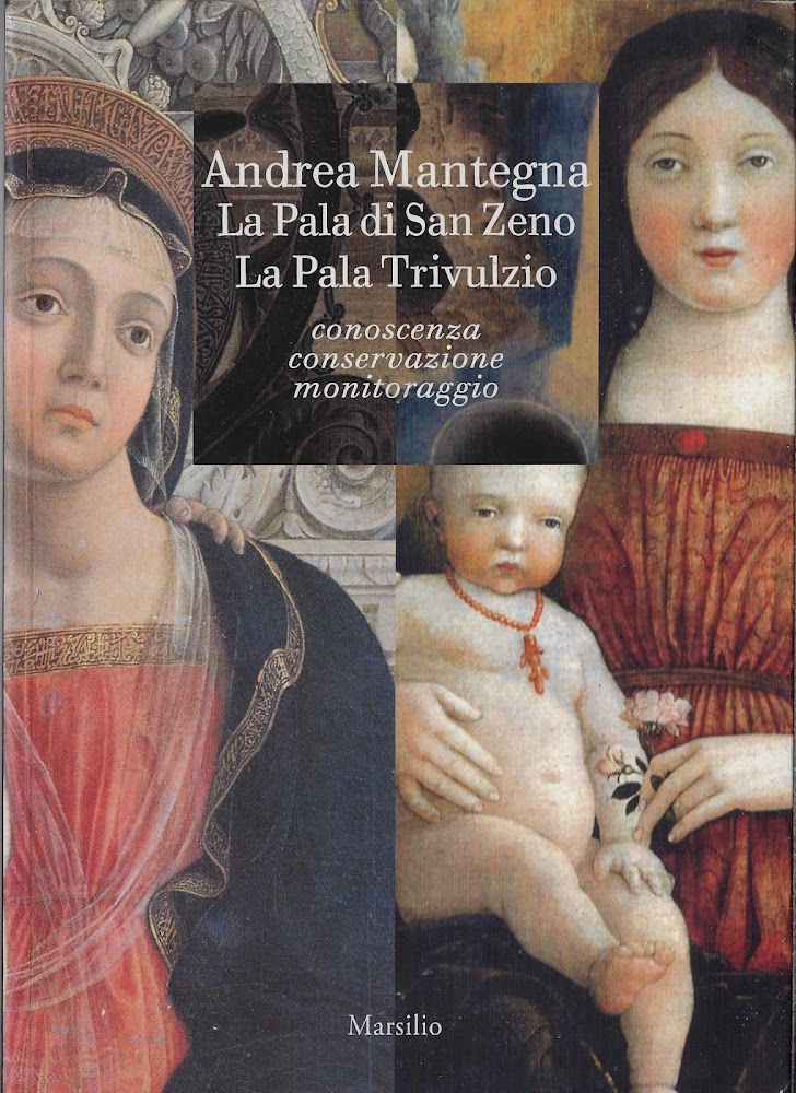 Andrea Mantegna. La pala di San Zeno. La pala Trivulzio. Conoscenza, conservazione, monitoraggio - Flavia Pesci, Lucia Toniolo