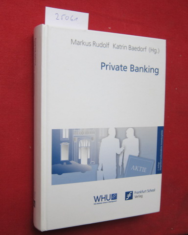 Private Banking. [WHU, Otto Beisheim School of Management]. Kompendium bankbetrieblicher Anwendungsfelder. - Rudolf, Markus (Hrsg.) und Marc Engelbrecht
