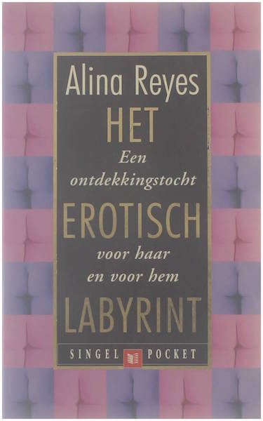 Het erotisch labyrint : een ontdekkingstocht voor haar - Alina Reyes; Mirjam de Veth