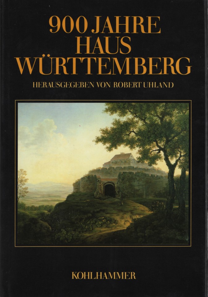 900 Jahre Haus Württemberg : Leben und Leistung für Land und Volk. - Robert, Uhland (Hg.)