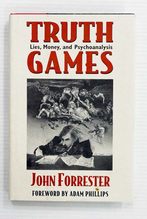 Truth Games Lies, Money, and Psychoanalysis - Forrester, John