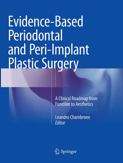 Evidence-Based Periodontal and Peri-Implant Plastic Surgery : A Clinical Roadmap from Function to Aesthetics - Leandro Chambrone