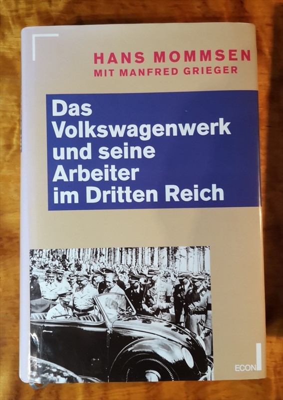 Das Volkswagenwerk und seine Arbeiter im Dritten Reich 1933 - 1948. Hans Mommsen/Manfred Grieger / Teil von: Anne-Frank-Shoah-Bibliothek - Mommsen, Hans und Manfred Grieger.