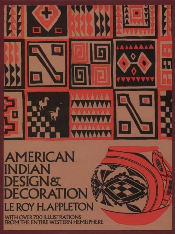 American Indian Design and Decoration - Leroy H. Appleton