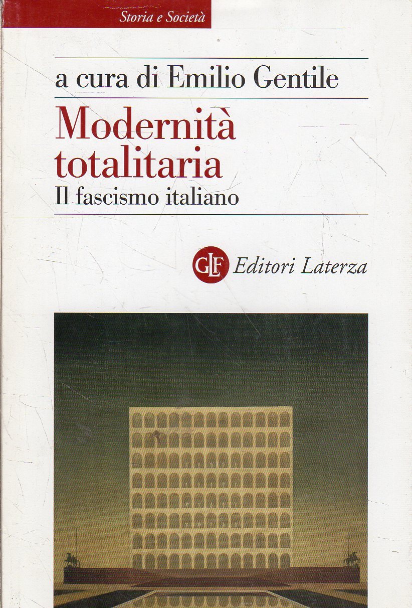 ModernitÃƒÂ totalitaria : il fascismo italiano - Gentile, Emilio ( a cura di)