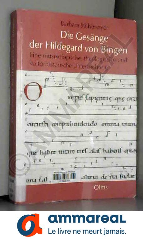 Die Gesänge der Hildegard von Bingen: Eine musikologische, theologische und kulturhistorische Untersuchung - Barbara Stühlmeyer