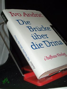 Die Brücke über die Drina : Eine Visegrader Chronik / Ivo Andric. [Aus d. Serbokroat. übers. von Ernst E. Jonas] - Andric, Ivo (Verfasser)