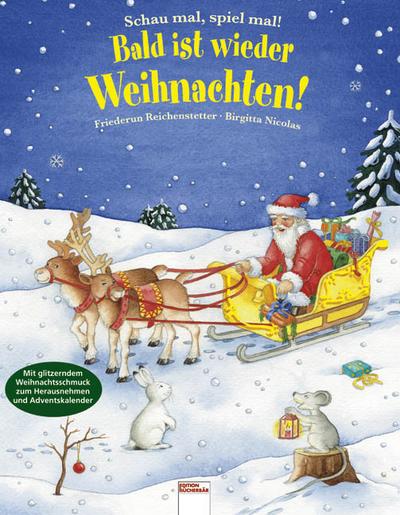 Schau mal, spiel mal - Bald ist wieder Weihnachten! : Mit glitzerndem Weihnachtsschmuck zum Herausnehmen und Adventskalender - Friederun Reichenstetter