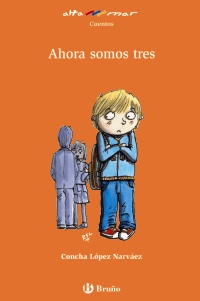 Ahora somos tres. Incluye taller de lectura. Edad: 8+. - López Narváez, Concha y Rafael Salmerón (Ilustr.)