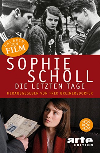 Sophie Scholl - die letzten Tage : [das Buch zum Film]. hrsg. von Fred Breinersdorfer. Mit Beitr. von Ulrich Chaussy . [In Zusammenarbeit mit ARTE Deutschland TV GmbH] / Fischer ; 16609; Arte-Edition; Teil von: Anne-Frank-Shoah-Bibliothek - Breinersdorfer, Fred (Herausgeber) und Ulrich (Mitwirkender) Chaussy