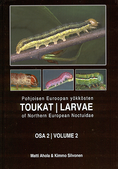 Larvae of Northern European Noctuidae. Vol. 2 - Ahola, M.; Silvonen, K.