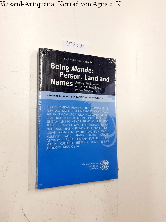 Being 'Mande': Person, Land and Names Among the Hinihon in the Adelbert Range, Papua New Guinea - Meinerzag, Angella