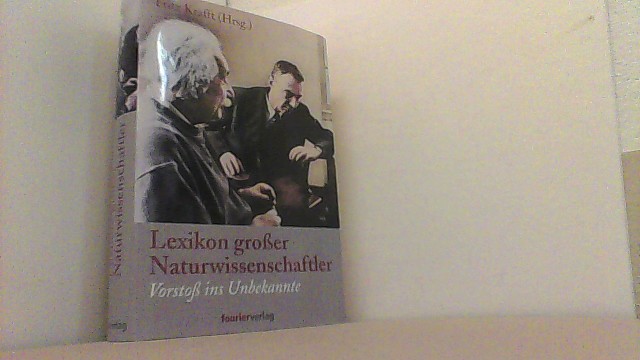 Vorstoss ins Unerkannte - Lexikon grosser Naturwissenschaftler. - Krafft, Fritz (Hg.),