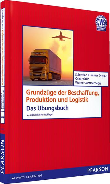 Grundzüge der Beschaffung, Produktion und Logistik; Teil: Übungsbuch. - Kummer, Sebastian und u.a.