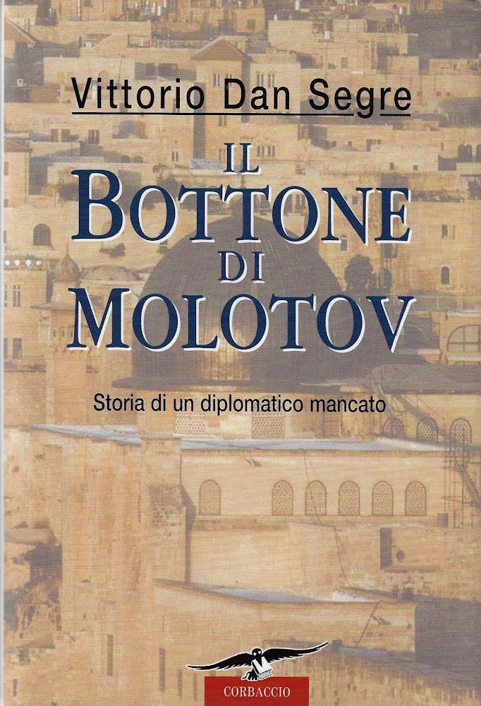 Il bottone di Molotov : storia di un diplomatico mancato - Segre, Vittorio Dan