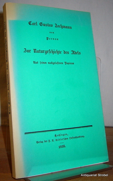 Zur Naturgeschichte des Adels. Faksimile der Erstveröffentlichung von 1838. Mit einem Nachwort herausgegeben von Ulrich Kronauer. - Jochmann, Carl Gustav.