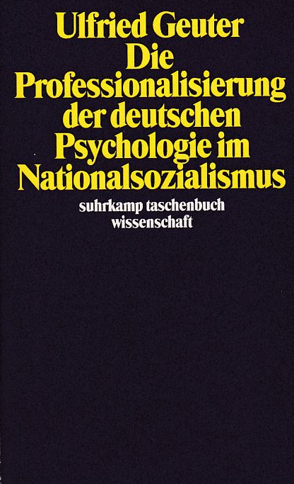 Die Professionalisierung der deutschen Psychologie im Nationalsozialismus. Suhrkamp-Taschenbuch Wissenschaft; Bd. 701; Wissenschaftsforschung. - Geuter, Ulfried