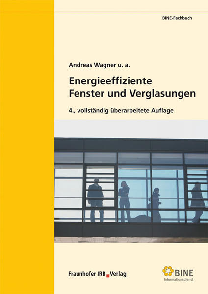 Energieeffiziente Fenster und Verglasungen. (BINE-Fachbuch) - FIZ Karlsruhe BINE Informationsdienst, Bonn, Andreas Wagner und u.a.,