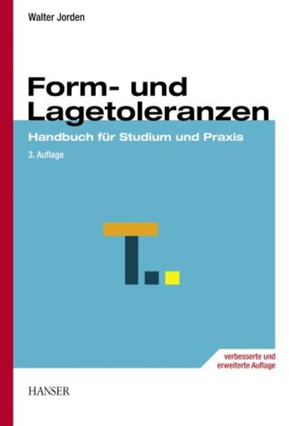 Form- und Lagetoleranzen: Handbuch für Studium und Praxis. - Jorden, Walter,