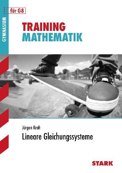 STARK Training Gymnasium - Mathematik Lineare Gleichungssysteme - Jürgen, Krah