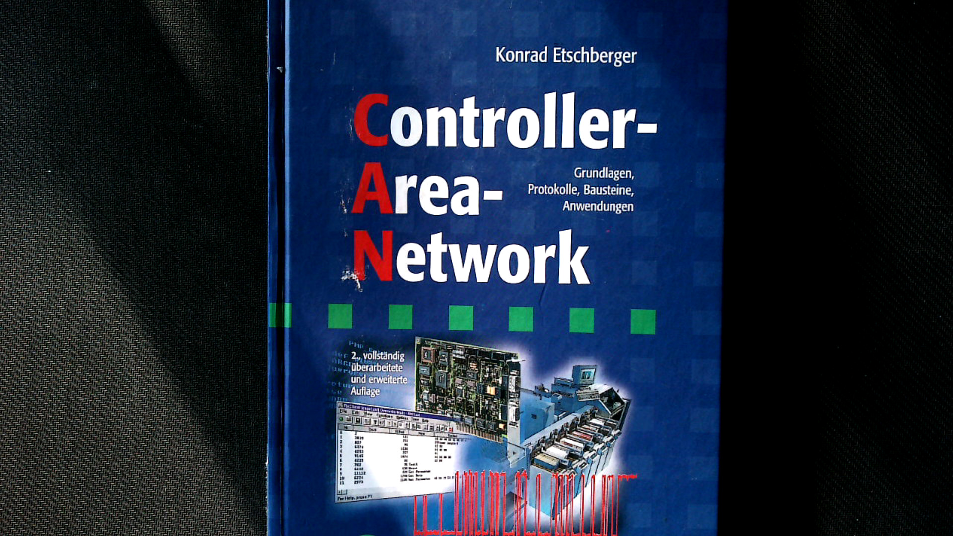 Controller-Area-Network: Grundlagen, Protokolle, Bausteine, Anwendungen. - Etschberger, Konrad,