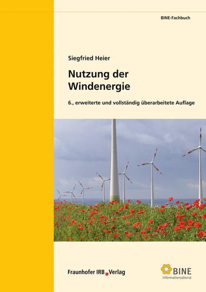 Nutzung der Windenergie. (BINE-Fachbuch). - FIZ Karlsruhe BINE Informationsdienst, Bonn und Siegfried Heier,