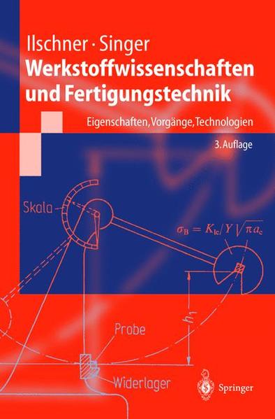 Werkstoffwissenschaften und Fertigungstechnik: Eigenschaften, Vorgänge, Technologien. (Springer-Lehrbuch). - Ilschner, B. und F. Singer Robert,
