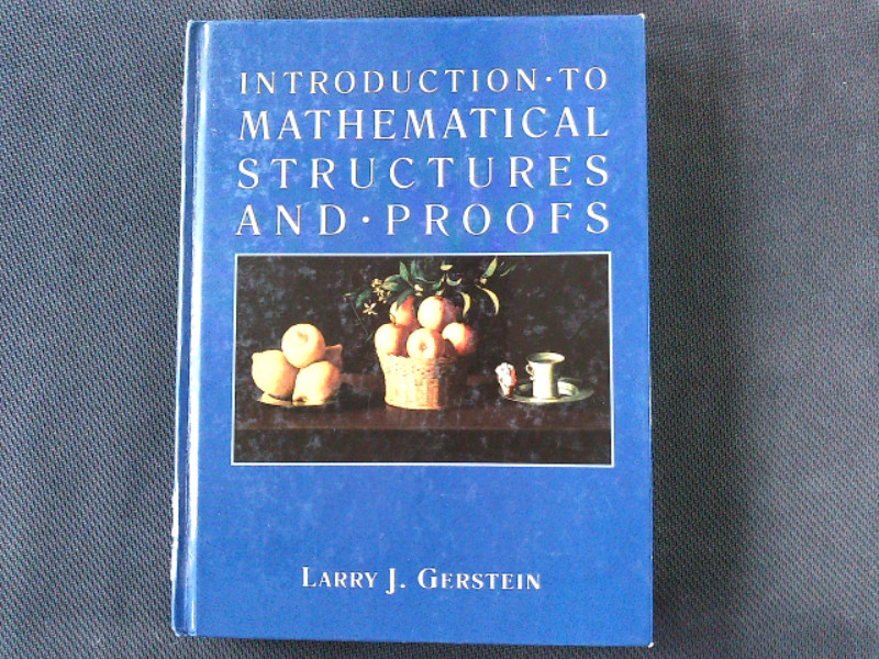 Introduction to Mathematical Structures and Proofs. (Textbooks in Mathematical Sciences). - Gerstein, Larry,