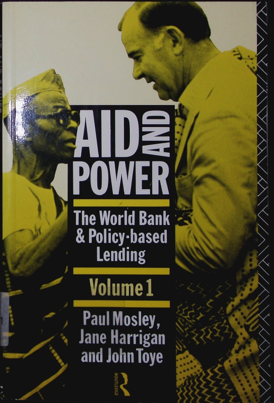 Aid and power. the World Bank and policy-based lending. - 1. Analysis and policy proposals. - o.A.